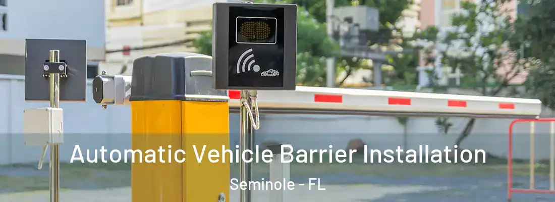 Automatic Vehicle Barrier Installation Seminole - FL