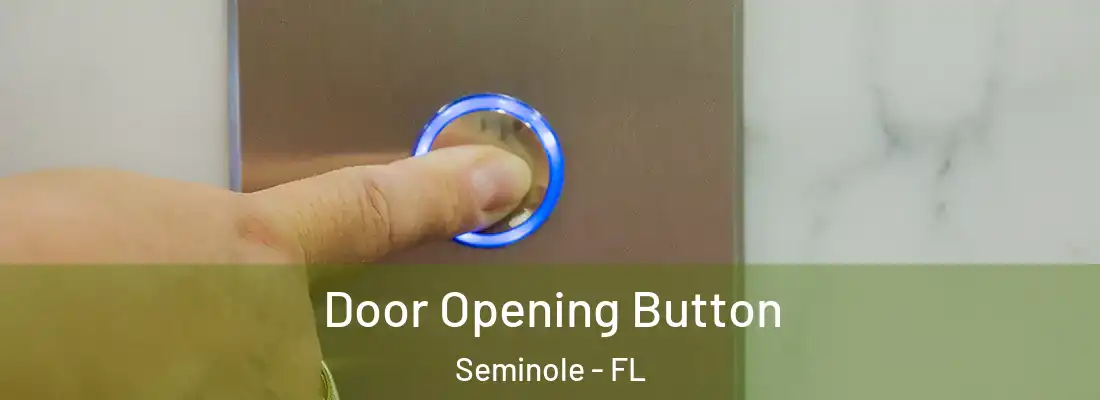 Door Opening Button Seminole - FL