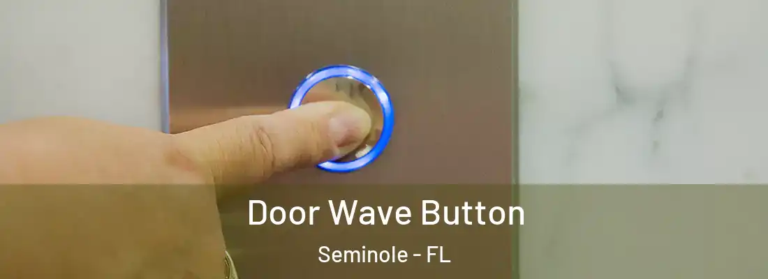  Door Wave Button Seminole - FL