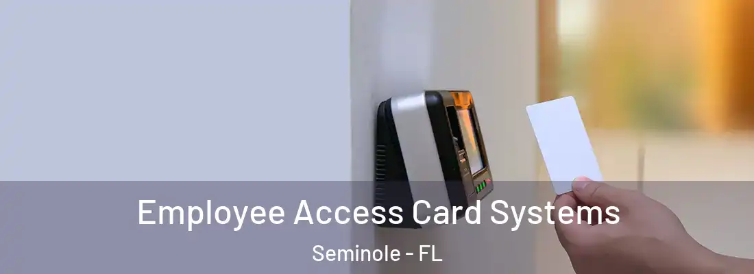  Employee Access Card Systems Seminole - FL