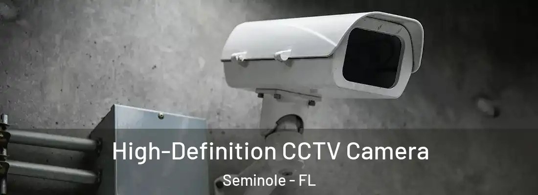  High-Definition CCTV Camera Seminole - FL