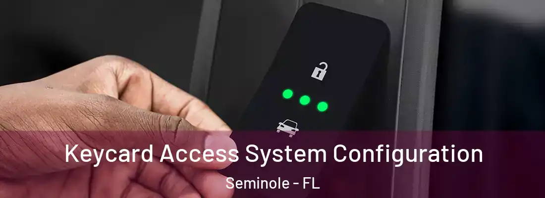  Keycard Access System Configuration Seminole - FL