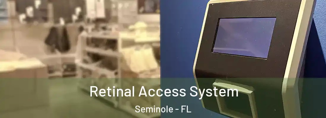  Retinal Access System Seminole - FL