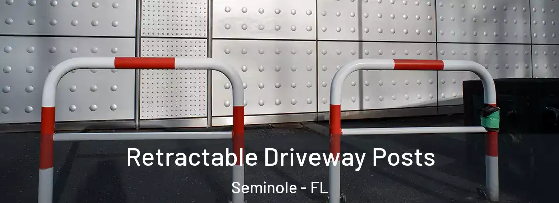 Retractable Driveway Posts Seminole - FL